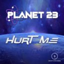 Planet 23 - Hurt Me