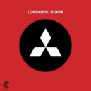 Lowdown - Poppa (Original Mix)
