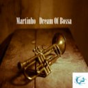 Martinho - Dream Of Bossa (Original Mix)