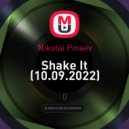 Nikolai Pinaev - Shake It (10.09.2022) (mix)
