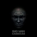 Kamibekami - Bad Man (Original Mix)