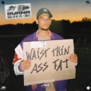 BURNR - Waist Thin Ass Fat