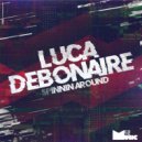 Luca Debonaire - Spinnin Around (Original Mix)