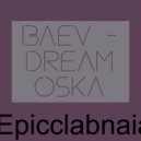 Baev - Dream Oska (Original Mix)