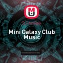 DJ Andjey - Mini Galaxy Club Music ()