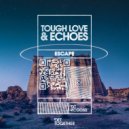 Tough Love & Echoes - Escape (Extended Mix)