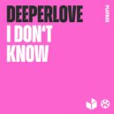 Deeperlove - I Don't Know
