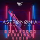 Tony Igy - Astronomia (Never Go Home) (Max Grand Festival Remix)