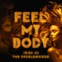 The Problemkiddz - Feel My Body (Ibiza 22)