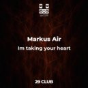 Markus Air - Im taking your heart (Original Mix)