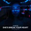 A-Mase - She's Break Your Heart