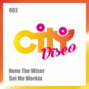 None The Wiser - Got Me Workin (Original Mix)