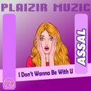 Assal - I Don\'t Wanna Be With U (Original Mix)