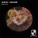Austin X Machine - New Era (Original Mix)