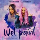 Tinywiings & Amiccella - Wet Paint