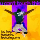 Jay Frog & Hoxtones & featuring_me - U Can\'t Touch This (Extended Mix)
