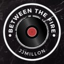 JJMillon - Between The Fire (Original Mix)