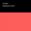 MIDNIGHT NOTT - STORY ()