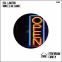 Col Lawton - Makes Me Dance (Original Mix)