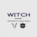 ASHWORLD ft Darya Stelfox - W.I.T.C.H (cover)