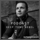 Deep Tone Rebel - Sunexplosion #031 (Sunexplosion Podcast)