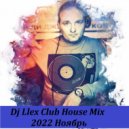 Dj Llex - Set (Сlub House 2022 ноябрь)
