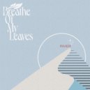 Breathe Of My Leaves - River ()
