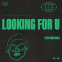 Très Mortimer - LOOKING FOR U