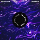 Tough Love - Let\'s Do It (Original Mix)