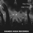 Rob Hayes - One For Me (Original Mix)