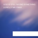 Lilnelly Mr Yinax - GOD IS STILL SAYING SOMETHING