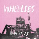 Wheelies - Said and Done