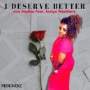 Ace Shyllon Feat Anaya Weathers - I Deserve Better (Ace Shylllon (Instrumental Mix))