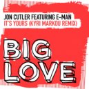 Jon Cutler featuring E-Man - It\'s Yours (Kyri Markou Extended Remix)