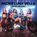 Mujer Luna Bella - Como helado (Original Mix)