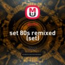 djnito - set 80s remixed ()