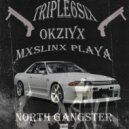 TripleSix & OKZIYX & MXSLINX PLAYA - NORTH GANGSTER ()