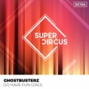 Ghostbusterz - Go Have Fun Girls