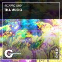 Richard Grey - Tha Music (Original Mix)