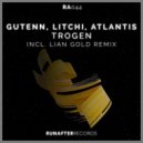 Atlantis, Gutenn, LITCHI - Trogen (Original Mix)