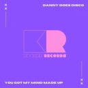 Danny Does Disco - You Got My Mind Made Up