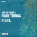 Ash Reynolds - Make Things Right (Original Mix)