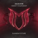 Julie Dvir - I Want Your Body (Extended Mix)