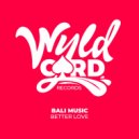 Bali - Better Love (Original Mix)