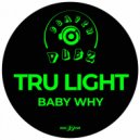 Tru Light - Baby Why (Original Mix)