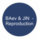 BAev & JIN - Reproduction (Original Mix)