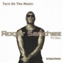 Roger Sanchez ft. Gto - Turn on the music