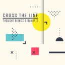 Thought Beings & Bunny X - Cross The Line (Original Mix)