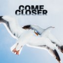 Come Closer - Never Let Me Go (Original Mix)