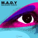 M.A.D.Y - Balearic Robo (Original Mix)
